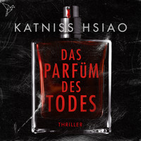 Das Parfüm des Todes (Ungekürzt) - Katniss Hsiao - Hörbuch