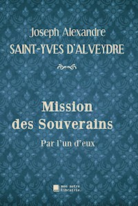 Mission des Souverains - Joseph Alexandre Saint-Yves d'Alveydre - E-Book