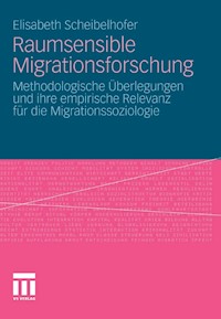 Raumsensible Migrationsforschung - Elisabeth Scheibelhofer - E-Book