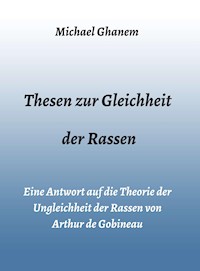 Thesen zur Gleichheit der Rassen - Michael Ghanem - E-Book