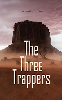 The Three Trappers - Edward S. Ellis - E-Book