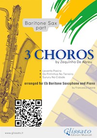 Baritone Saxophone parts "3 Choros" by Zequinha De Abreu for Eb Bari Sax and Piano - Zequinha de Abreu - E-Book