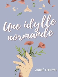 Une idylle normande - André Lemoyne - E-Book