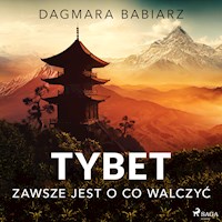 Tybet - zawsze jest o co walczyć - Dagmara Babiarz - Hörbuch