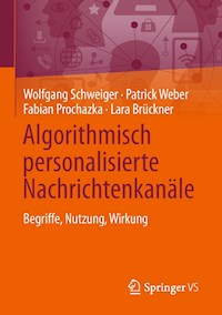 Algorithmisch personalisierte Nachrichtenkanäle - Wolfgang Schweiger - E-Book