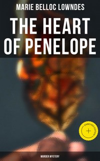 THE HEART OF PENELOPE (Murder Mystery) - Marie Belloc Lowndes - E-Book