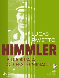 Himmler – biurokrata od eksterminacji - Lucas Pavetto - E-Book