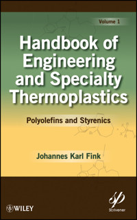 Handbook of Engineering and Specialty Thermoplastics, Volume 1 - Johannes Karl Fink - E-Book