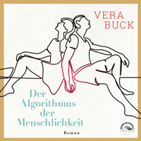 Der Algorithmus der Menschlichkeit (Ungekürzt) - Vera Buck - Hörbuch