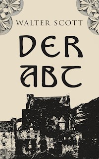 Der Abt - Walter Scott - E-Book