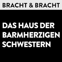 Das Haus der Barmherzigen Schwestern - Bracht u. Bracht - Hörbuch