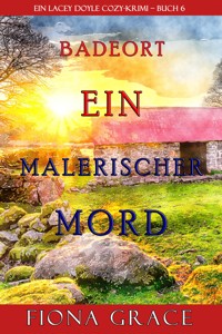 Ein malerischer Mord (Ein Cozy-Krimi mit Lacey Doyle – Buch 6) - Fiona Grace - E-Book