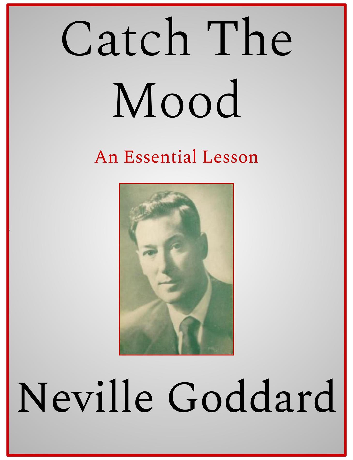 Catch The Mood - Neville Goddard - E-Book