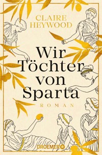 Wir Töchter von Sparta - Claire Heywood - E-Book