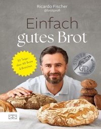 Einfach gutes Brot - Ricardo Fischer - E-Book