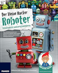 Der kleine Hacker: Roboter konstruieren und programmieren - Ulrich Stempel - E-Book
