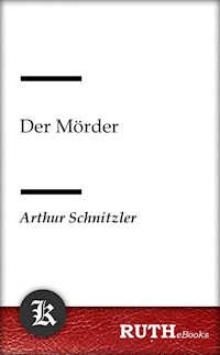 Der Mörder - Arthur Schnitzler - E-Book