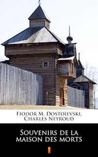 Souvenirs de la maison des morts - Fiodor M. Dostoïevski - E-Book