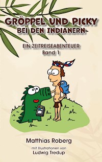 Gröppel und Picky bei den Indianern - Matthias Roberg - E-Book