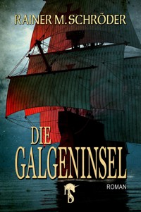 Die Galgeninsel - Rainer M. Schröder - E-Book
