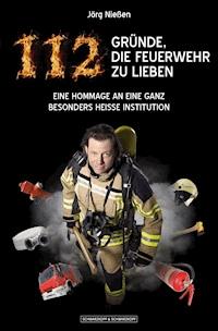 112 Gründe, die Feuerwehr zu lieben - Jörg Nießen - E-Book