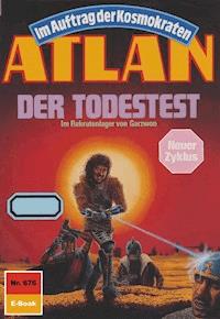 Atlan 676: Der Todestest - Peter Terrid - E-Book