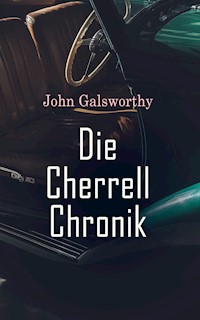 Die Cherrell Chronik - John Galsworthy - E-Book