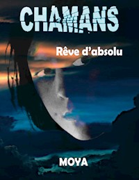 Chamans - Jean-Pierre Moya - E-Book
