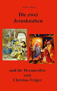 Die zwei Jesusknaben und ihr Heranreifen zum Christus-Träger - Josef F. Justen - E-Book