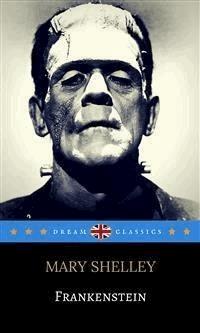 Frankenstein (Dream Classics) - Dream Classics - E-Book
