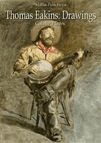 Thomas Eakins: Drawings Colour Plates - Maria Peitcheva - E-Book