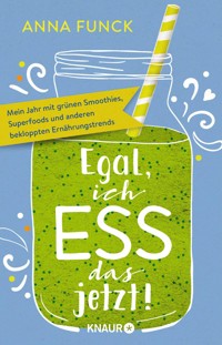 Egal, ich ess das jetzt! - Anna Funck - E-Book