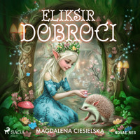 Eliksir Dobroci - Magdalena Ciesielska - Hörbuch