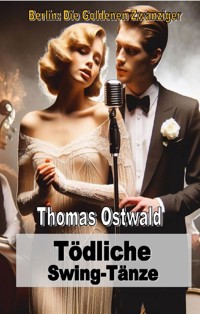 Tödliche Swing-Tänze - Thomas Ostwald - E-Book