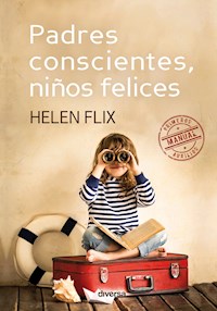 Padres conscientes, niños felices - Helen Flix - E-Book