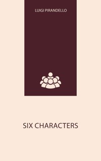 Six Characters - Luigi Pirandello - E-Book