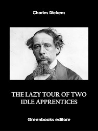 The Lazy Tour Of Two Idle Apprentices - Charles Dickens. - E-Book