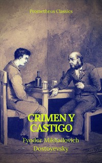 Crimen y castigo (Prometheus Classics) - Fyodor Mikhailovich Dostoyevsky - E-Book