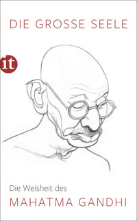 Die große Seele – Die Weisheit des Mahatma Gandhi - Mahatma Gandhi - E-Book