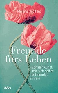 Freunde fürs Leben - Melanie Wolfers - E-Book