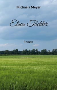 Elsas Töchter - Michaela Meyer - E-Book