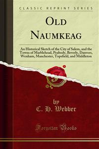 Old Naumkeag - C. H. Webber - E-Book