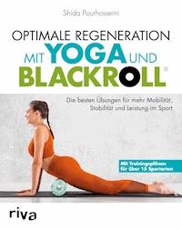 Optimale Regeneration mit Yoga und BLACKROLL® - Shida Pourhosseini - E-Book