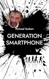 Generation Smartphone - Michael Teubert - E-Book