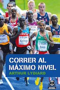 Correr al máximo nivel - Arthur Lydiard - E-Book