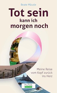 Tot sein kann ich morgen noch - Beate Mäusle - E-Book