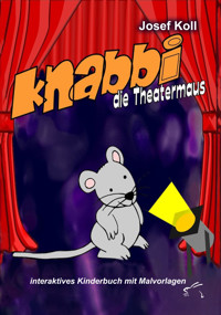 Knabbi, die Theatermaus - Josef Koll - kostenlos E-Book