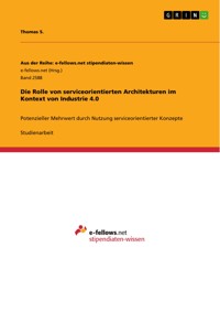 Die Rolle von serviceorientierten Architekturen im Kontext von Industrie 4.0 - Thomas S. - E-Book