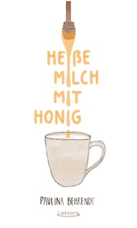 Heiße Milch mit Honig - Paulina Behrendt - E-Book