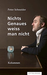 Nichts Genaues weiss man nicht - Peter Schneider - E-Book